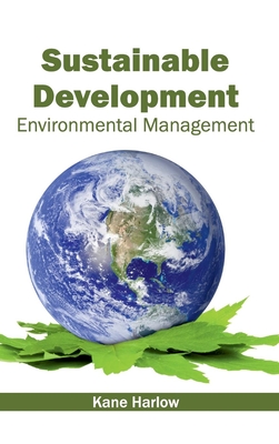 Sustainable Development: Environmental Management - Harlow, Kane (Editor)