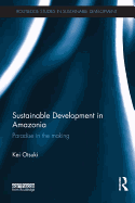 Sustainable Development in Amazonia: Paradise in the Making