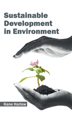 Sustainable Development in Environment - Harlow, Kane (Editor)