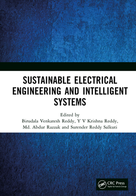Sustainable Electrical Engineering and Intelligent Systems - Reddy, Birudala Venkatesh (Editor), and Reddy, Y V Krishna (Editor), and Razzak, MD Abdur (Editor)