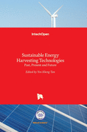 Sustainable Energy Harvesting Technologies: Past, Present and Future