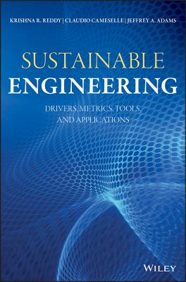 Sustainable Engineering: Drivers, Metrics, Tools, and Applications - Reddy, Krishna R, and Cameselle, Claudio, and Adams, Jeffrey A