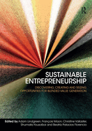 Sustainable Entrepreneurship: Discovering, Creating and Seizing Opportunities for Blended Value Generation