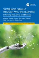 Sustainable Farming Through Machine Learning: Enhancing Productivity and Efficiency