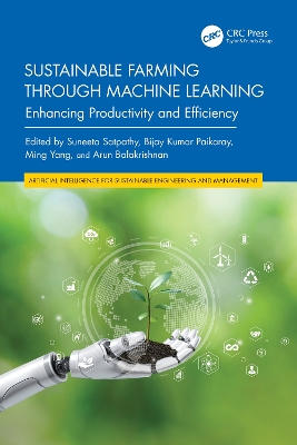 Sustainable Farming Through Machine Learning: Enhancing Productivity and Efficiency - Satpathy, Suneeta (Editor), and Kumar Paikaray, Bijay (Editor), and Yang, Ming (Editor)