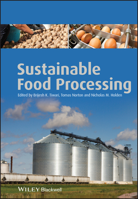 Sustainable Food Processing - Tiwari, Brijesh K (Editor), and Norton, Tomas (Editor), and Holden, Nicholas M (Editor)