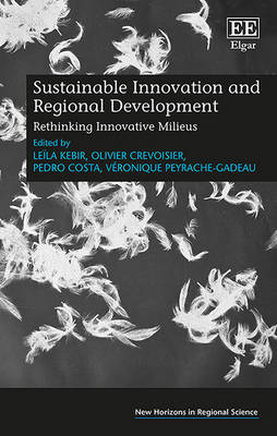 Sustainable Innovation and Regional Development: Rethinking Innovative Milieus - Kebir, Le�la (Editor), and Crevoisier, Olivier (Editor), and Costa, Pedro (Editor)