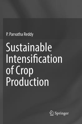 Sustainable Intensification of Crop Production - Reddy, P Parvatha