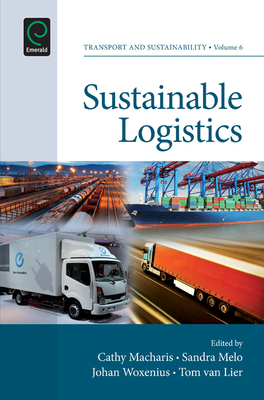 Sustainable Logistics - Macharis, Cathy (Editor), and Melo, Sandra (Editor), and Woxenius, Johan (Editor)