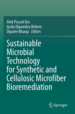 Sustainable Microbial Technology for Synthetic and Cellulosic Microfiber Bioremediation - Das, Alok Prasad (Editor), and Behera, Ipsita Dipamitra (Editor), and Bhanja, Dipalee (Editor)