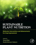 Sustainable Plant Nutrition: Molecular Interventions and Advancements for Crop Improvement