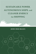 Sustainable Power, Autonomous Ships, and Cleaner Energy for Shipping