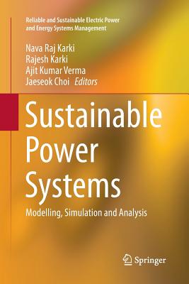 Sustainable Power Systems: Modelling, Simulation and Analysis - Karki, Nava Raj (Editor), and Karki, Rajesh (Editor), and Verma, Ajit Kumar (Editor)