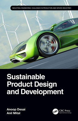 Sustainable Product Design and Development - Desai, Anoop, and Mital, Anil