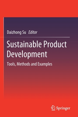 Sustainable Product Development: Tools, Methods and Examples - Su, Daizhong (Editor)
