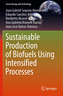 Sustainable Production of Biofuels using Intensified Processes
