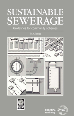 Sustainable Sewerage: Guidelines for Community Schemes - Reed, R a