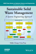 Sustainable Solid Waste Management: A Systems Engineering Approach - Chang, Ni-Bin, and Pires, Ana