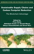 Sustainable Supply Chains and Carbon Footprint Reduction: The Blockchain Advantage