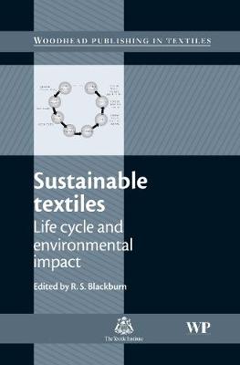 Sustainable Textiles: Life Cycle and Environmental Impact - Blackburn, Richard (Editor)