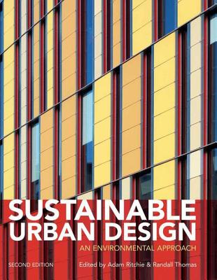 Sustainable Urban Design: An Environmental Approach - Ritchie, Adam (Editor), and Thomas, Randall, Dr. (Editor)