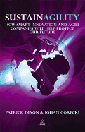 Sustainagility: How Smart Innovation and Agile Companies Will Help Protect Our Future