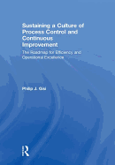 Sustaining a Culture of Process Control and Continuous Improvement: The Roadmap for Efficiency and Operational Excellence