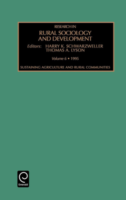 Sustaining Agriculture and Rural Communities - Lyson, Thomas A. (Editor), and Schwarzweller, Harry K. (Volume editor), and Clay, Daniel C. (Volume editor)