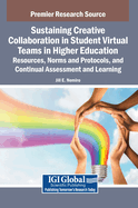 Sustaining Creative Collaboration in Student Virtual Teams in Higher Education: Resources, Norms and Protocols, and Continual Assessment and Learning