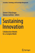 Sustaining Innovation: Collaboration Models for a Complex World - MacGregor, Steven P (Editor), and Carleton, Tamara (Editor)