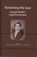 Sustaining the Law: Joseph Smith's Legal Encounters