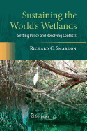 Sustaining the World's Wetlands: Setting Policy and Resolving Conflicts