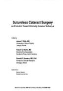 Sutureless Cataract Surgery: An Evolution Toward Minimally Invasive Technique - Sanders, Donald R (Editor)