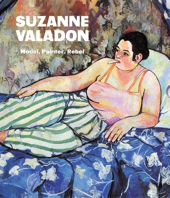 Suzanne Valadon: Model, Painter, Rebel - Ireson, Nancy (Editor)
