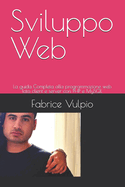 Sviluppo Web: La guida Completa alla programmazione web lato client e server con PHP e MySQL