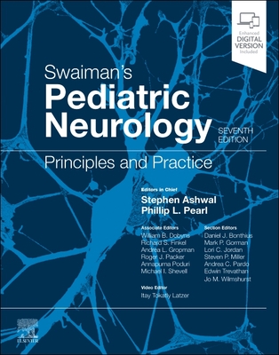 Swaiman's Pediatric Neurology: Principles and Practice - Ashwal, Stephen, MD. (Editor), and Pearl, Phillip L., MD (Editor)