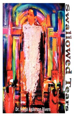 Swallowed Tears: A Memoir - Rivers, Freya Anderson