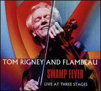 Swamp Fever: Live at Three Stages - Tom Rigney/Flambeau