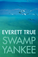 Swamp Yankee - True, Everett