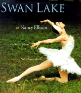 Swan Lake - Ellison, Nancy (Photographer), and Ananiashvili, Nina (Performed by), and Ephron, Amy (Retold by)