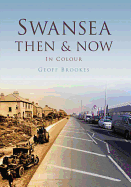 Swansea: Then & Now in Colour