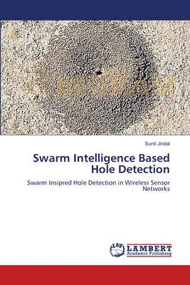Swarm Intelligence Based Hole Detection - Jindal, Sunit