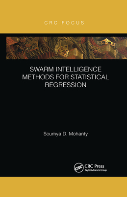 Swarm Intelligence Methods for Statistical Regression - Mohanty, Soumya