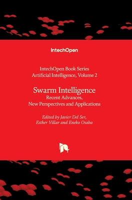 Swarm Intelligence: Recent Advances, New Perspectives and Applications - Ser, Javier Del (Editor), and Villar, Esther (Editor), and Osaba, Eneko (Editor)