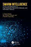 Swarm Intelligence: Theory and Applications in Fog Computing, Beyond 5g Networks, and Information Security