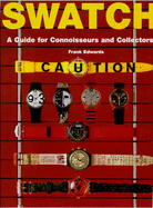 Swatch: A Guide for Connoisseurs and Collectors