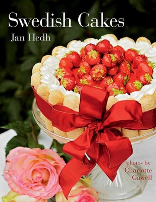Swedish Cakes - Hedh, Jan, and Gawell, Charlotte (Photographer)