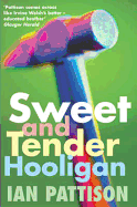 Sweet and Tender Hooligan: A Novel
