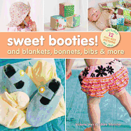 Sweet Booties!: And Blankets, Bonnets, Bibs & More