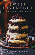 Sweet Invention: A History of Dessert